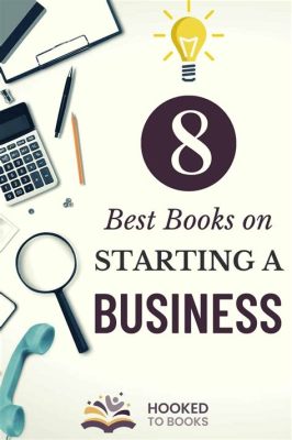 How to Start a Business: Books as Your Guide to Success