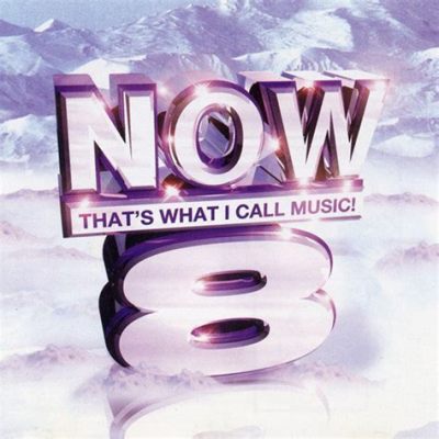 Now That's What I Call Music 8 Album Songs: A Diverse and Dynamic Review